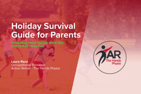 Action Rehab The Hands Physio Holiday Hand Injury prevention blog cover for parents by Laura Race - OT at Strathfield & Drummoyne NSW